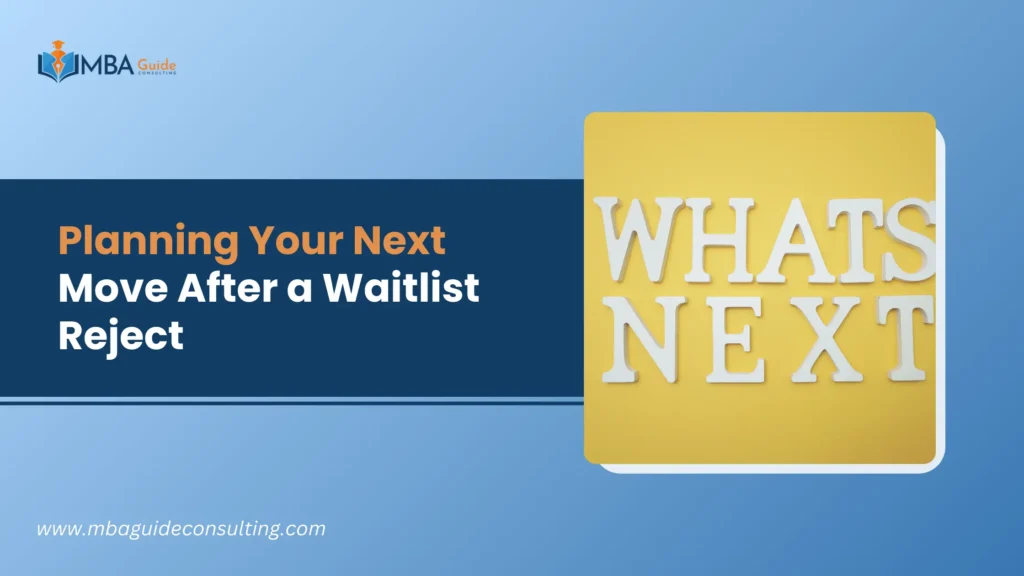 Planning Your Next Move After a Waitlist Reject