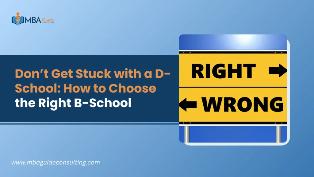 Don’t Get Stuck with a D-School: How to Choose the Right B-School