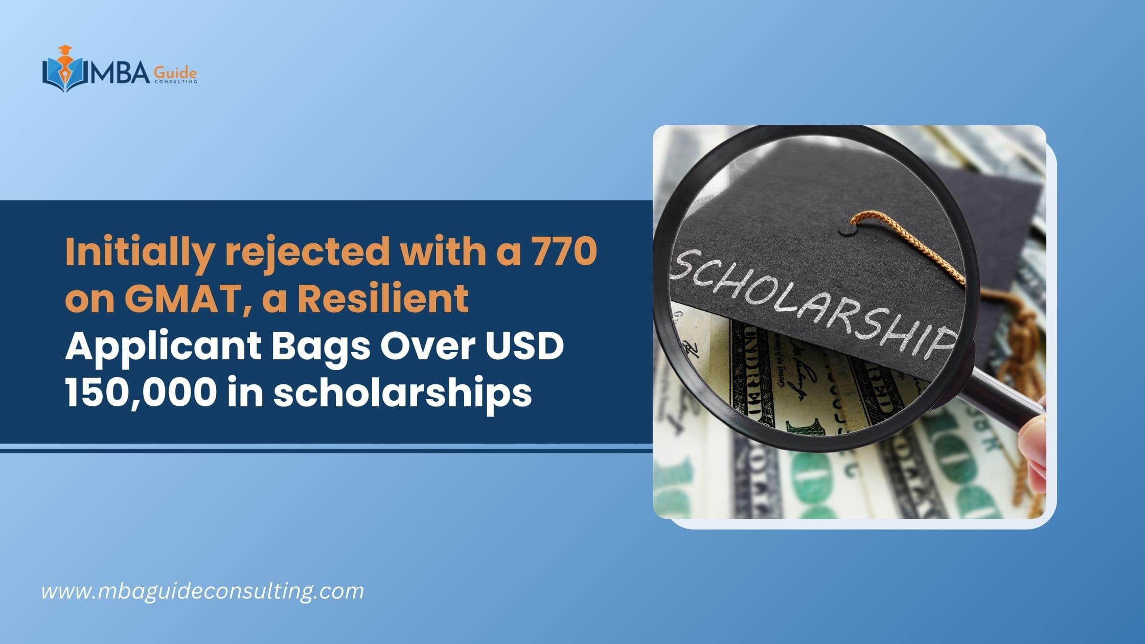 Initially rejected with a 770 GMAT Score, a Resilient Applicant Bags Over USD 150,000 in scholarships