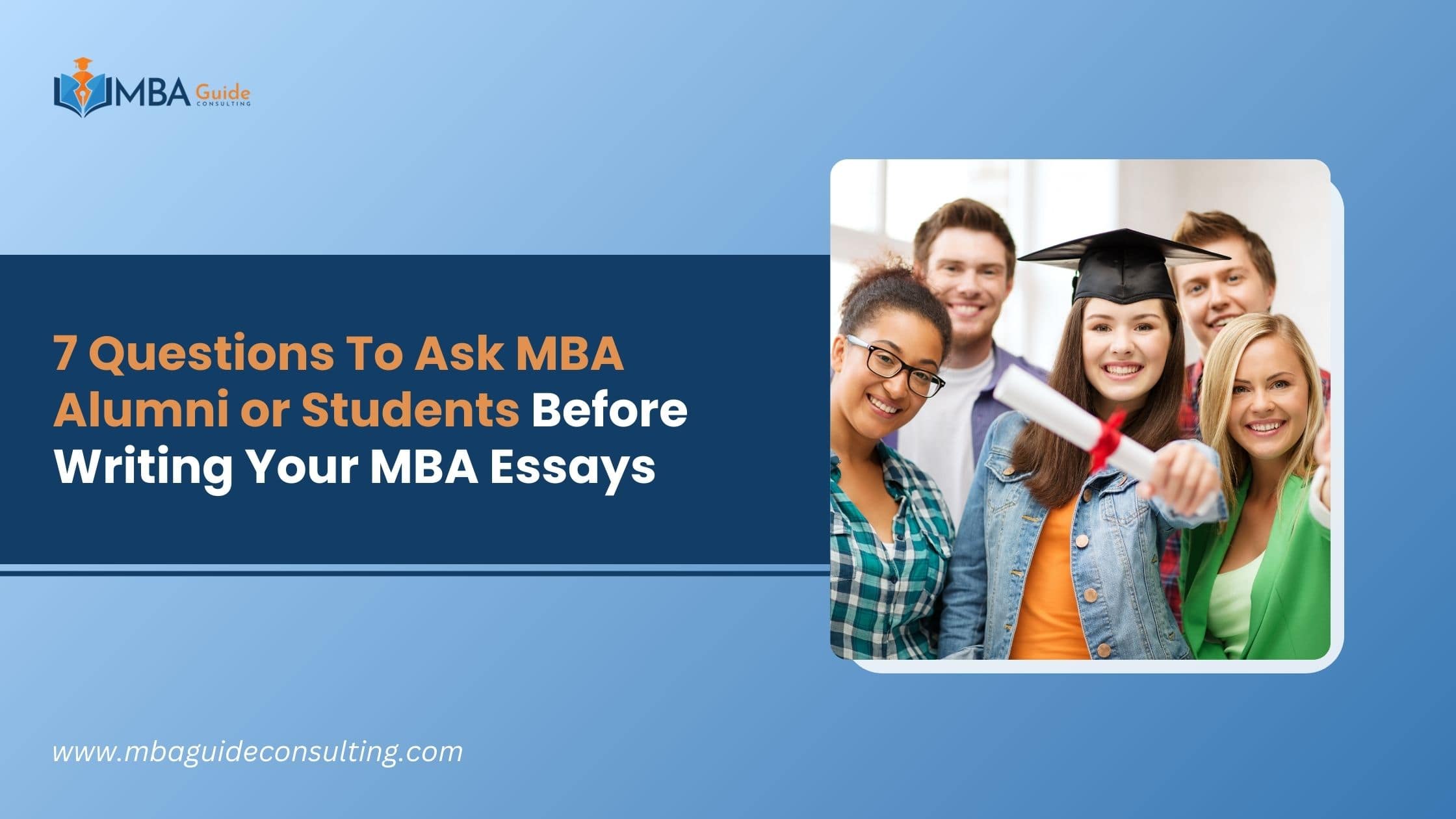 7 Questions You Should Ask MBA Alumni and Students Before Writing Your MBA Essays