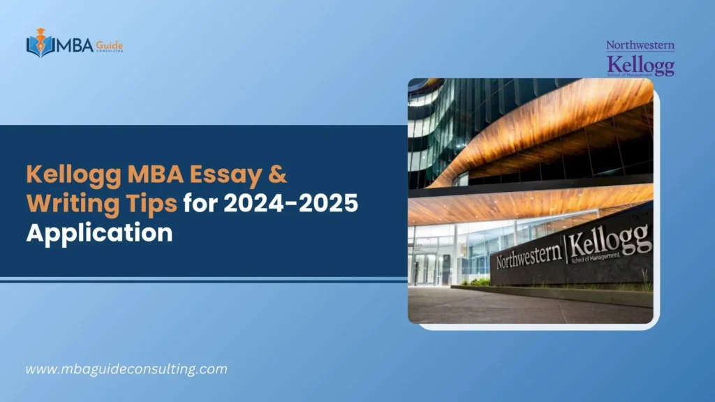 Kellogg MBA Essay Questions & Writing Tips for 2024-2025 Application