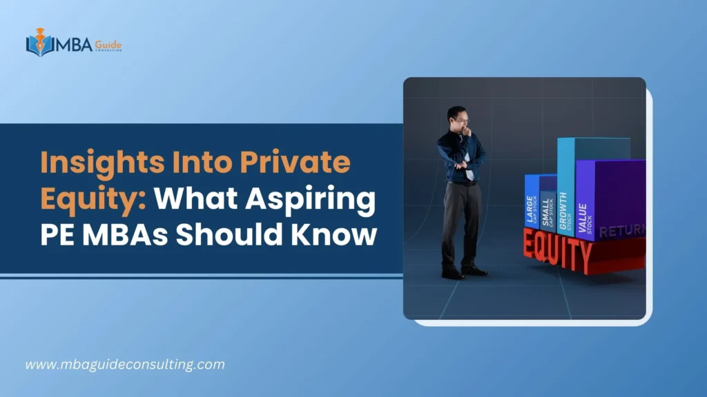 Insights into Private Equity: What Aspiring PE MBAs Should Know