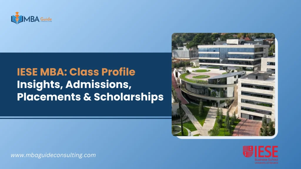 IESE MBA: Class of 2027 Insights, Admissions, Placements & Scholarships