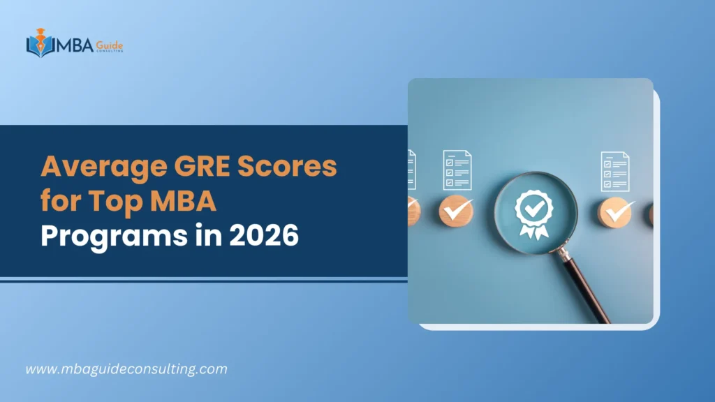 Average GRE Scores for Top MBA Programs in 2026