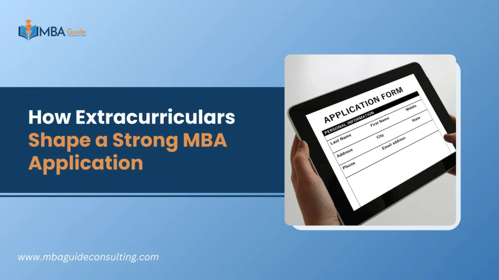 How Extracurriculars Shape a Strong MBA Application