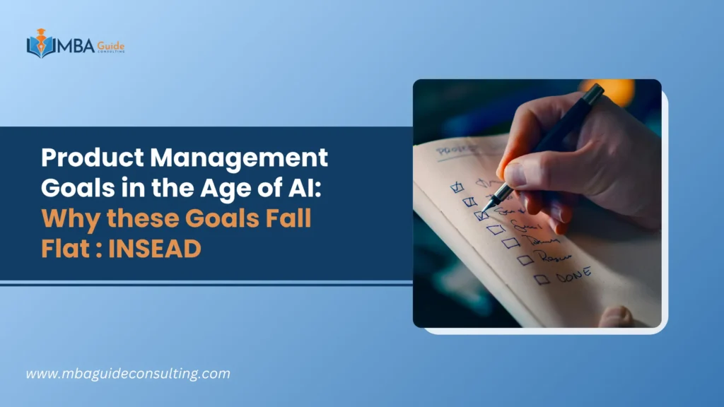 Product Management Goals in the Age of AI: Why these Goals Fall Flat : INSEAD
