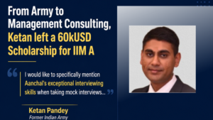 From Army to Management Consulting, Ketan left a 60kUSD Scholarship for IIM A