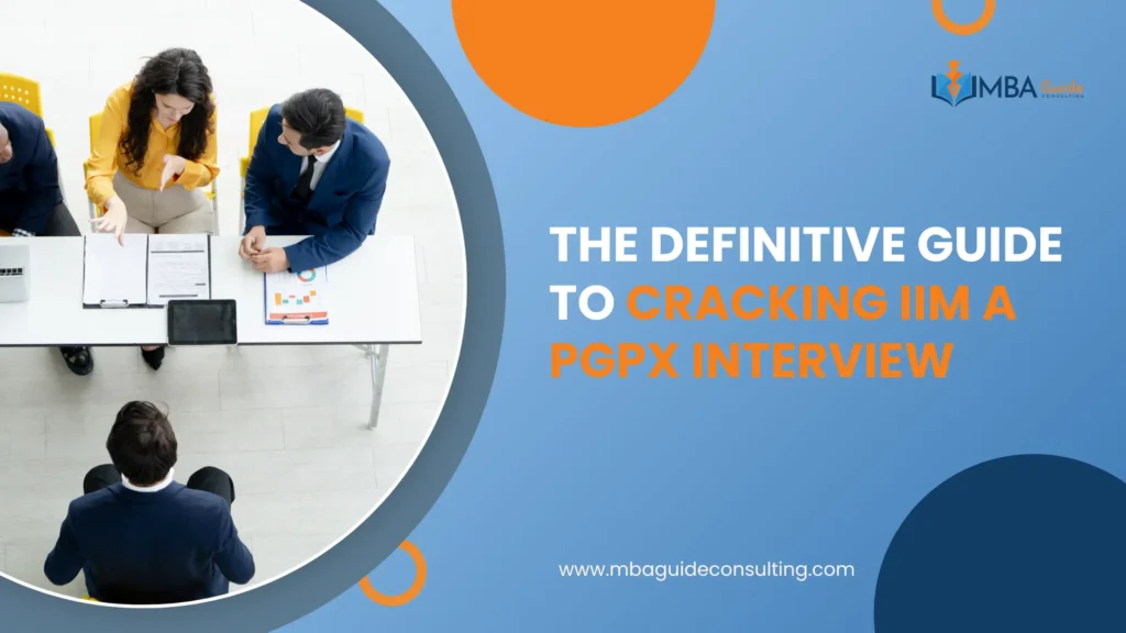Part One: The Definitive Guide to Cracking IIM A PGPX Interview